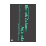 Ekmek Aslanın Ağzında: Osmanlı Şehirlerinde Hayatlarını Kazanmak İçin Mücadele Eden Zanaatkarlar