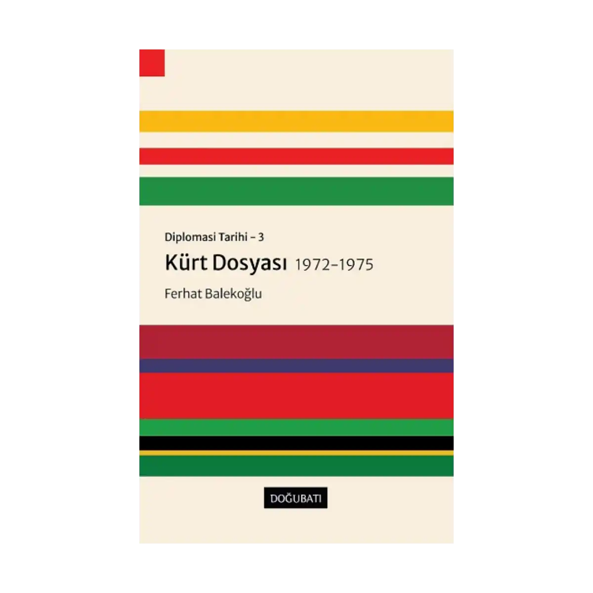 d24b3-diplomasi-tarihi-3-kurt-dosyasi-1972-1975-1-1.webp Diplomasi Tarihi 3 - Kürt Dosyası 1972-1975 - Görsel 1