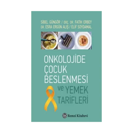 Onkolojide Çocuk Beslenmesi Ve Yemek Tarifleri