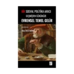 Bir Sosyal Politika Aracı Geçmişten Günümüze Evrensel Temel Gelir