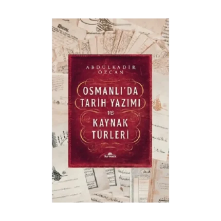 Osmanlı’da Tarih Yazımı ve Kaynak Türleri
