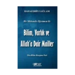 Bir Mühendis Öğretmen İle Bilim, Varlık ve Allah'a Dair Mailler (Bilim-Din Barışı İçin)