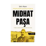 Karanlıktan Doğan Aydınlık - Midhat Paşa