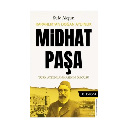 Karanlıktan Doğan Aydınlık - Midhat Paşa