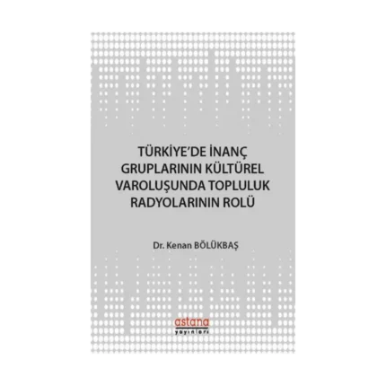 Türkiye'de İnanç Gruplarının Kültürel Varoluşunda Topluluk Radyolarının Rolü