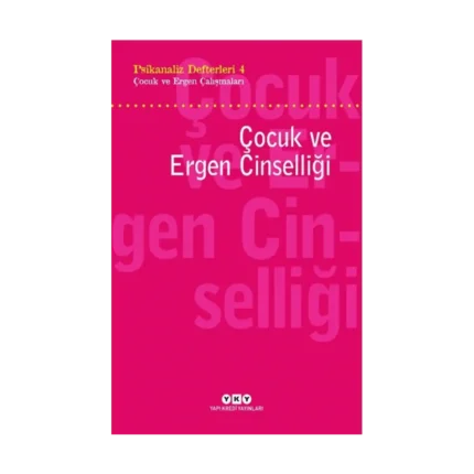 Psikanaliz Defterleri 4 – Çocuk Ve Ergen Çalışmaları  Çocuk Ve Ergen Cinselliği