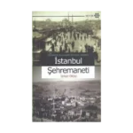 Osmanlı’da Büyükşehir Belediye Yönetimi İstanbul Şehremaneti