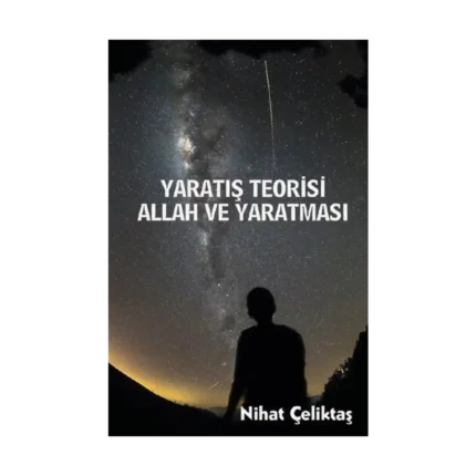 Yaratış Teorisi - Allah ve Yaratması