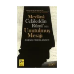 Mevlana Celaleddin Rumi'nin Unutulmuş Mesajı