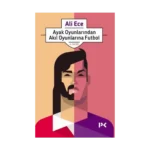 Ayak Oyunlarından Akıl Oyunlarına Futbol