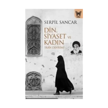 Din Siyaset ve Kadın (İran Devrimi)