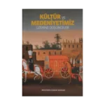 Kültür Ve Medeniyetimiz Üzerine Düşünceler