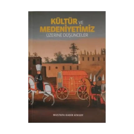 Kültür Ve Medeniyetimiz Üzerine Düşünceler