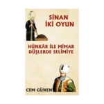 Hünkâr ile Mimar – Düşlerde Selimiye / Sinan 2 Oyun