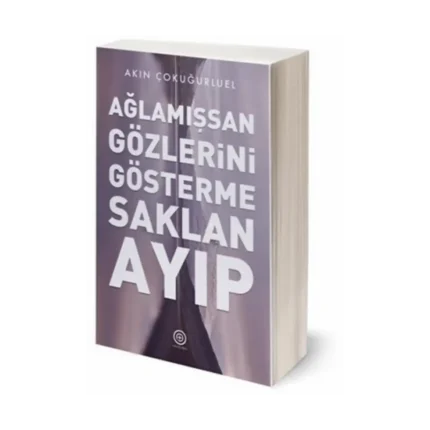 Ağlamışsan Gözlerini Gösterme, Saklan, Ayıp