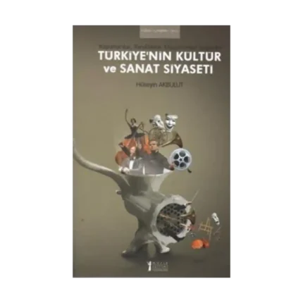 Türkiye’nin Kültür ve Sanat Siyaseti