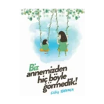 Biz Annemizden Hiç Böyle Görmedik