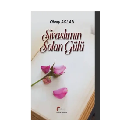 Sivaslımın Solan Gülü