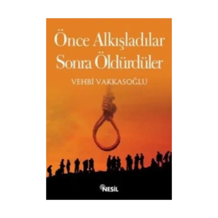 Önce Alkışladılar Sonra Öldürdüler