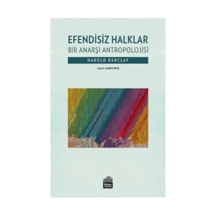 Efendisiz Halklar - Bir Anarşi Antropolojisi