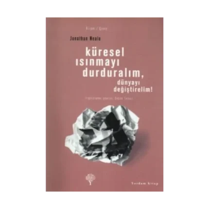 Küresel Isınmayı Durduralım, Dünyayı Değiştirelim!