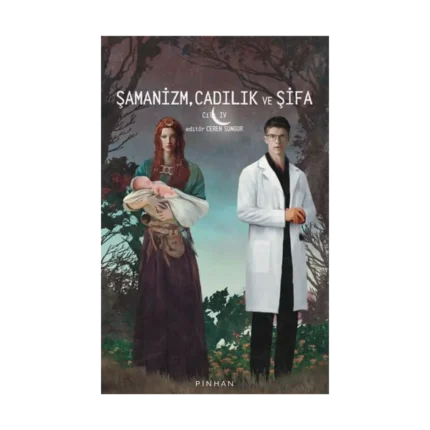Şamanizm, Cadılık ve Şifa  Cilt -IV