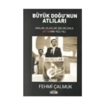 Büyük Doğu'nun Atlıları - Anılar, Olaylar, Belgelerle MTTB'nin Yüz Yılı