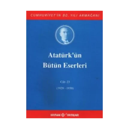 Atatürk'ün Bütün Eserleri Cilt: 23 (1929 - 1930)