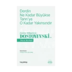 Derdin Ne Kadar  Büyükse Tanrı’ya  O Kadar Yakınsındır - Fyodor Mihayloviç Dostoyevski’den Hayat Dersleri