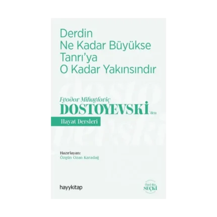 Derdin Ne Kadar  Büyükse Tanrı’ya  O Kadar Yakınsındır - Fyodor Mihayloviç Dostoyevski’den Hayat Dersleri