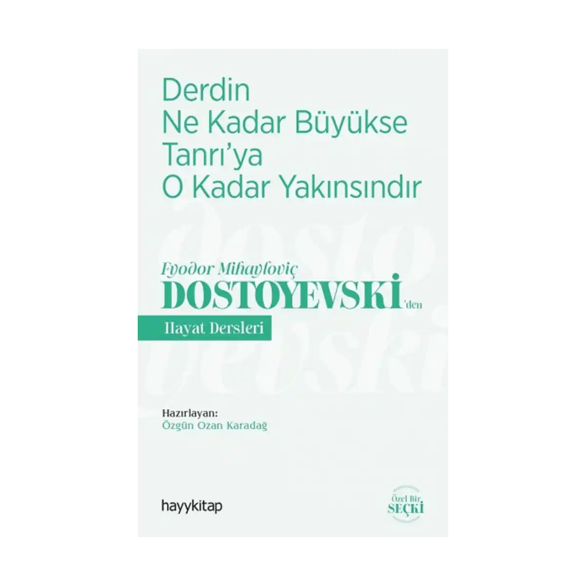 d8bd0-derdin-ne-kadar-buyukse-tanri-ya-o-kadar-yakinsindir-fyodor-mihaylovic-dostoyevski-den-hayat-dersleri-1-1.webp Derdin Ne Kadar Büyükse Tanrı’ya O Kadar Yakınsındır - Fyodor Mihayloviç Dostoyevski’den Hayat Dersleri - Görsel 1