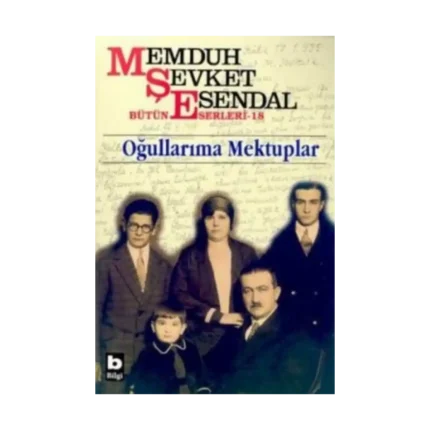 Memduh Şevket Esendal Bütün Eserleri - 18 Oğullarıma Mektuplar