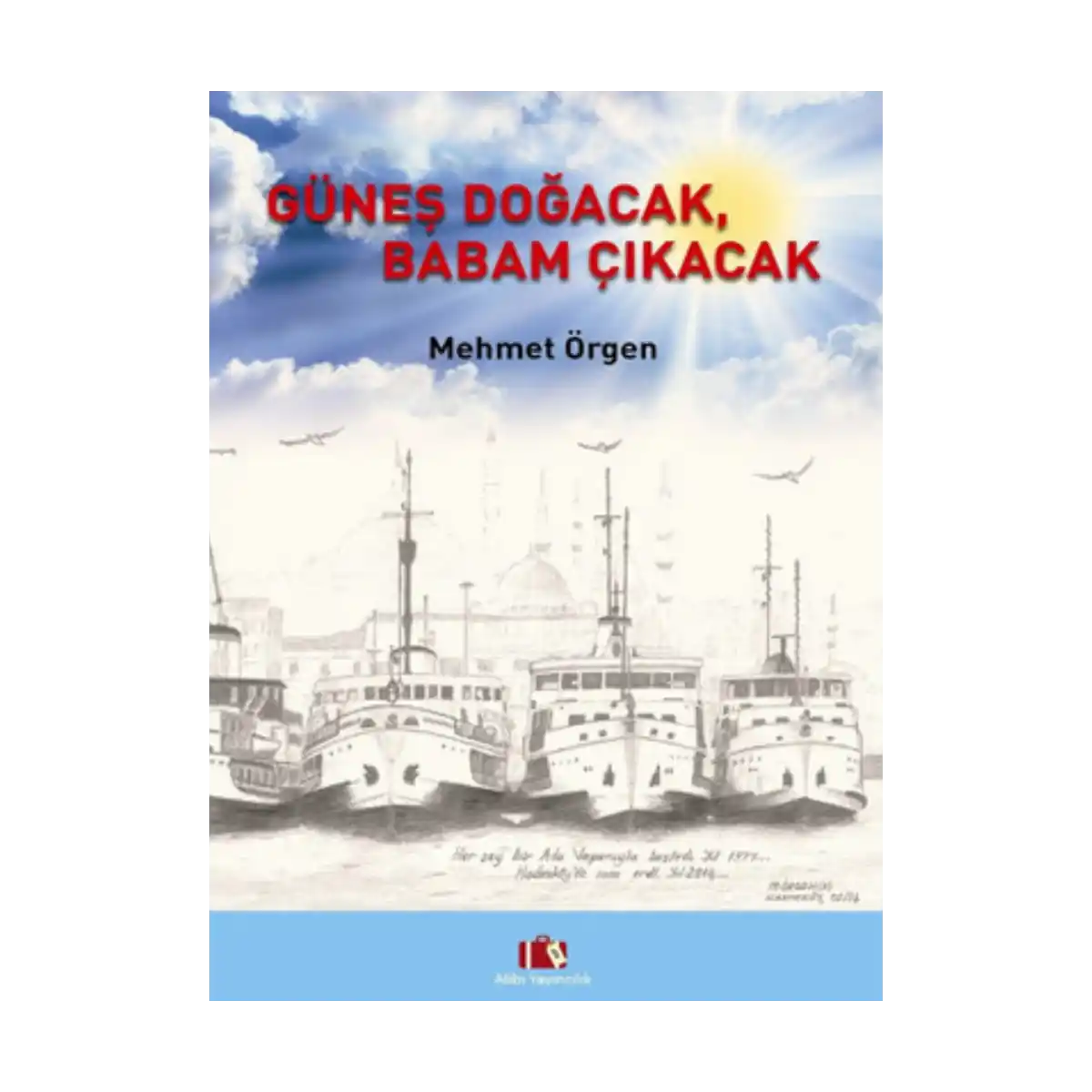 d8ee6-gunes-dogacak-babam-cikacak-1-1.webp Güneş Doğacak, Babam Çıkacak - Görsel 1