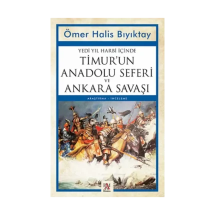 Yedi Yıl Harbi İçinde Timur'un Anadolu Seferi ve Ankara Savaşı