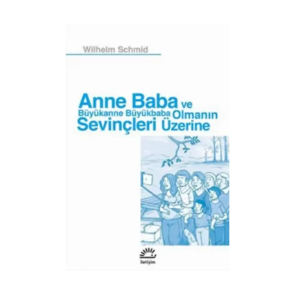 Anne Baba ve Büyükanne Büyükbaba Olmanın Sevinçleri Üzerine