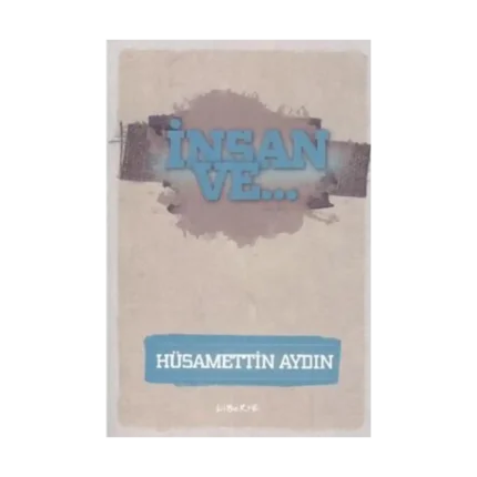 İnsan ve...