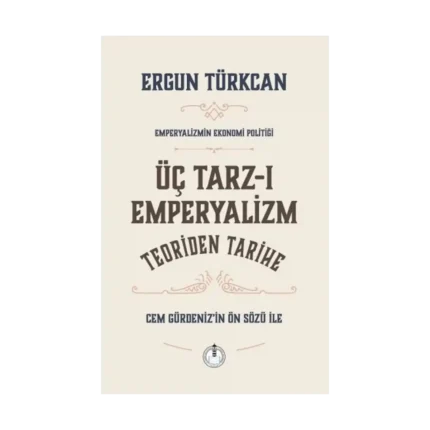 Üç Tarz-ı Emperyalizim Teoriden Tarihe