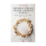 İmparatorlar Yataklarında Ölmez