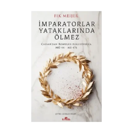 İmparatorlar Yataklarında Ölmez