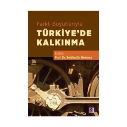 Farklı Boyutlarıyla Türkiye'de Kalkınma
