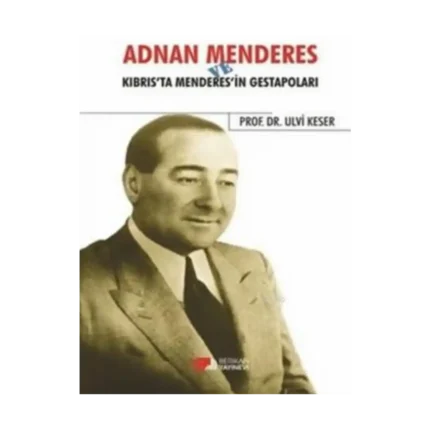 Adnan Menderes ve Kıbrısta Menderes’in Gestapoları