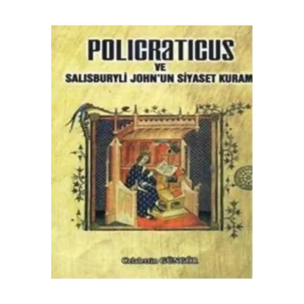 Policraticus ve Salisburyli John'un Siyaset Kuramı