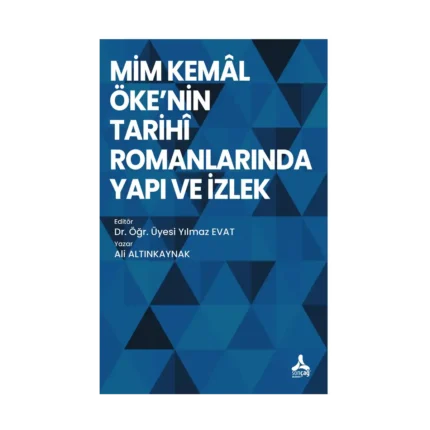 Mim Kemal Öke'nin Tarihi Romanlarında Yapı ve İzlek