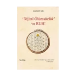 Dijital Ölümsüzlük ve Ruh