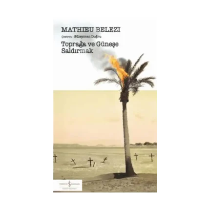 Toprağa ve Güneşe Saldırmak