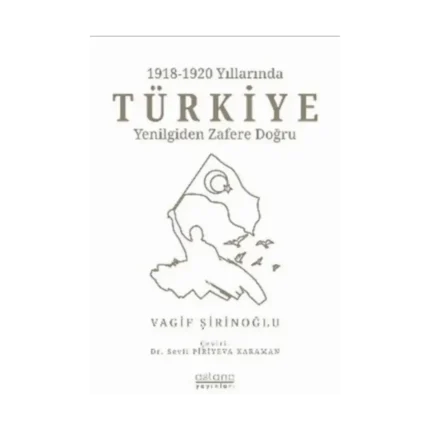 1918-1920 Yıllarında Türkiye: Yenilgiden Zafere Doğru