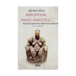 Avrupa’nin Anasi Anadolu