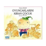 Oyuncaklarını Kıran Çocuk