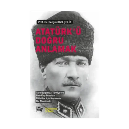 Atatürk’ü Doğru Anlamak