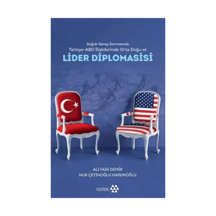 Soğuk Savaş Sonrasında Türkiye - Abd İlişkilerinde Orta Doğu Ve Lider Diplomasisi